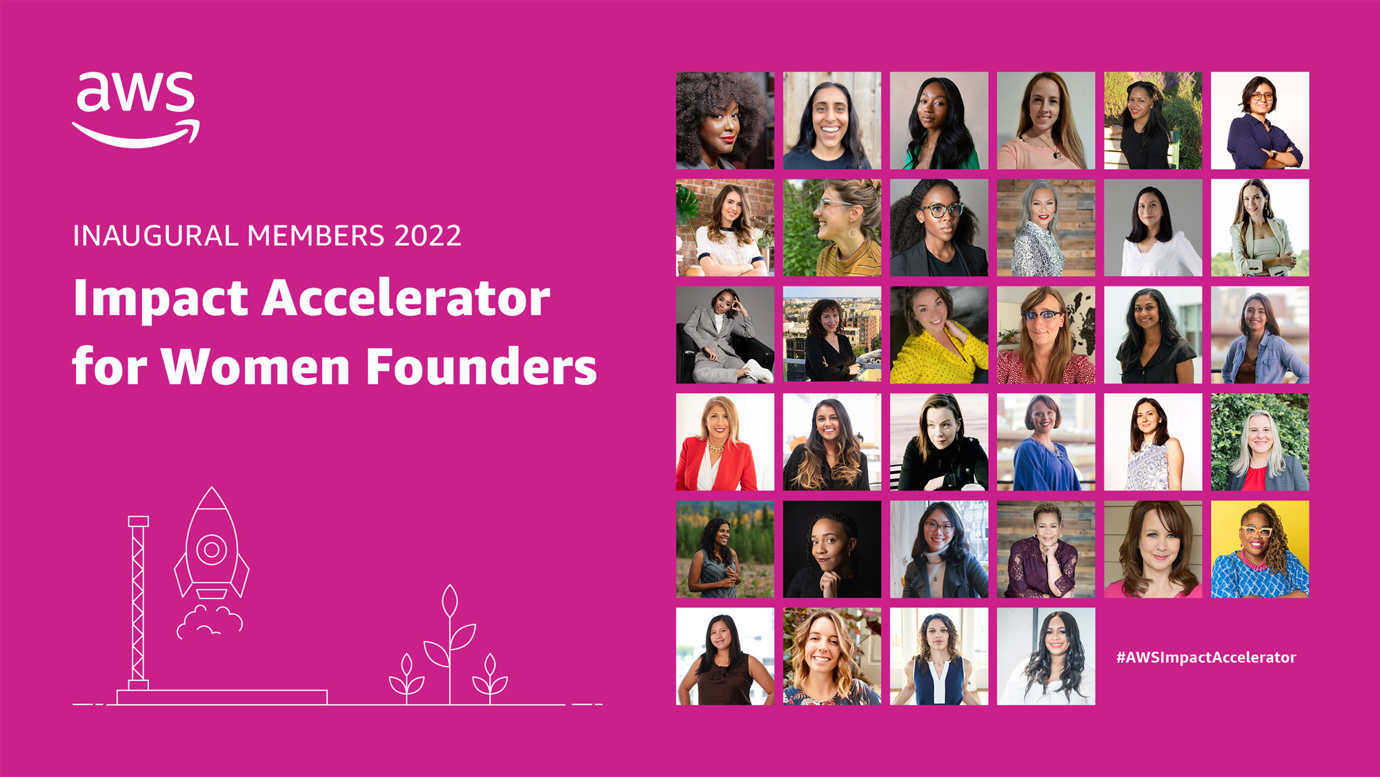 A pink background with a collage of women's headshots to the right and text on the left that reads "Inagural members 2022 Impact Accelerator for Women Founders" with an illustrated image of a rocket launching at the bottom. There's an AWS logo on the left top corner and "#AWSImpactAccelerator" on the bottom right corner. 