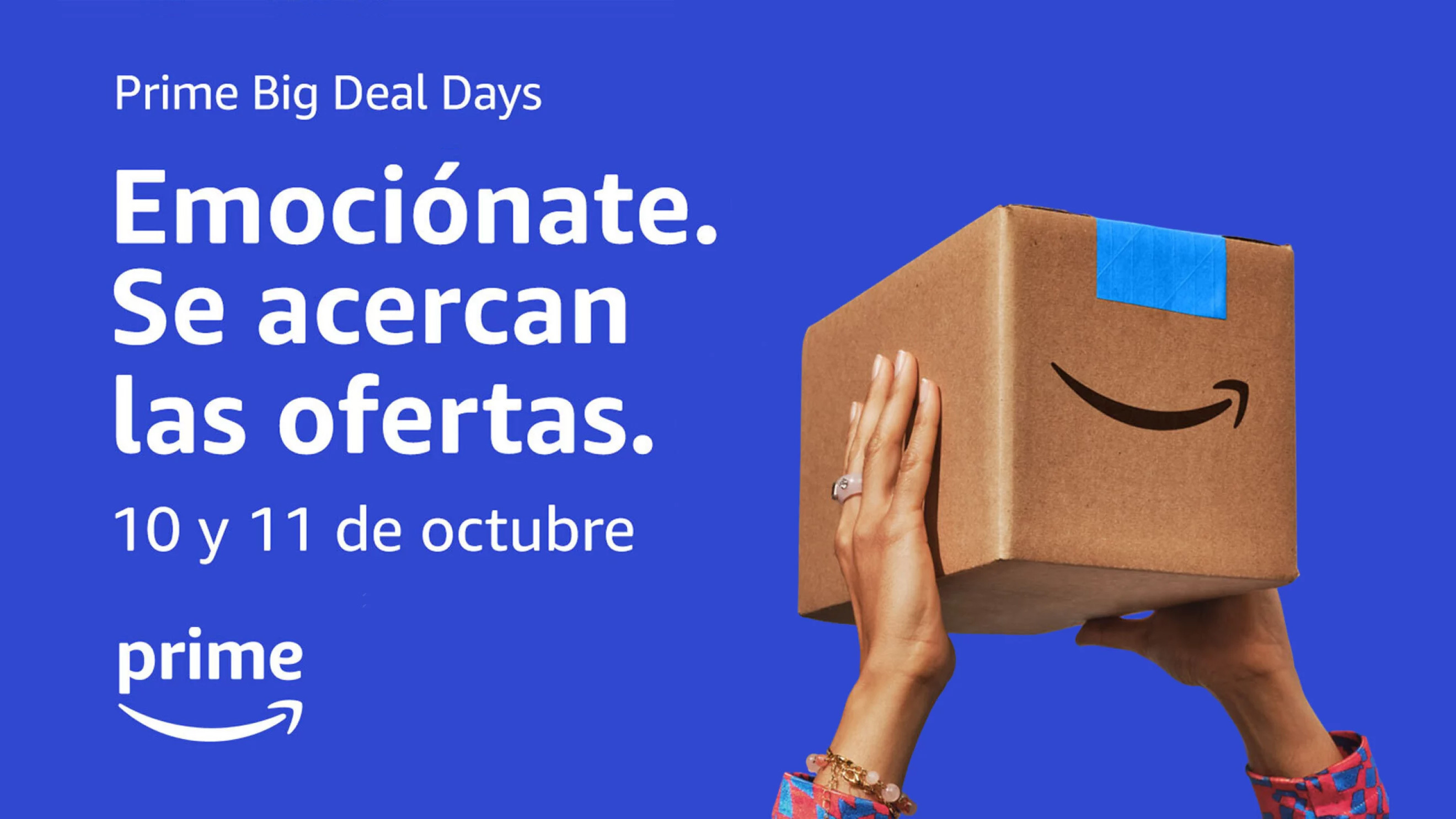 An image of hands holding an Amazon box. There is a blue background and white text that reads "Prime Big Deal Days. Emocionate. Se acercan las ofertas. 10 y 11 de octubre" and the Prime logo is also in white below the text.