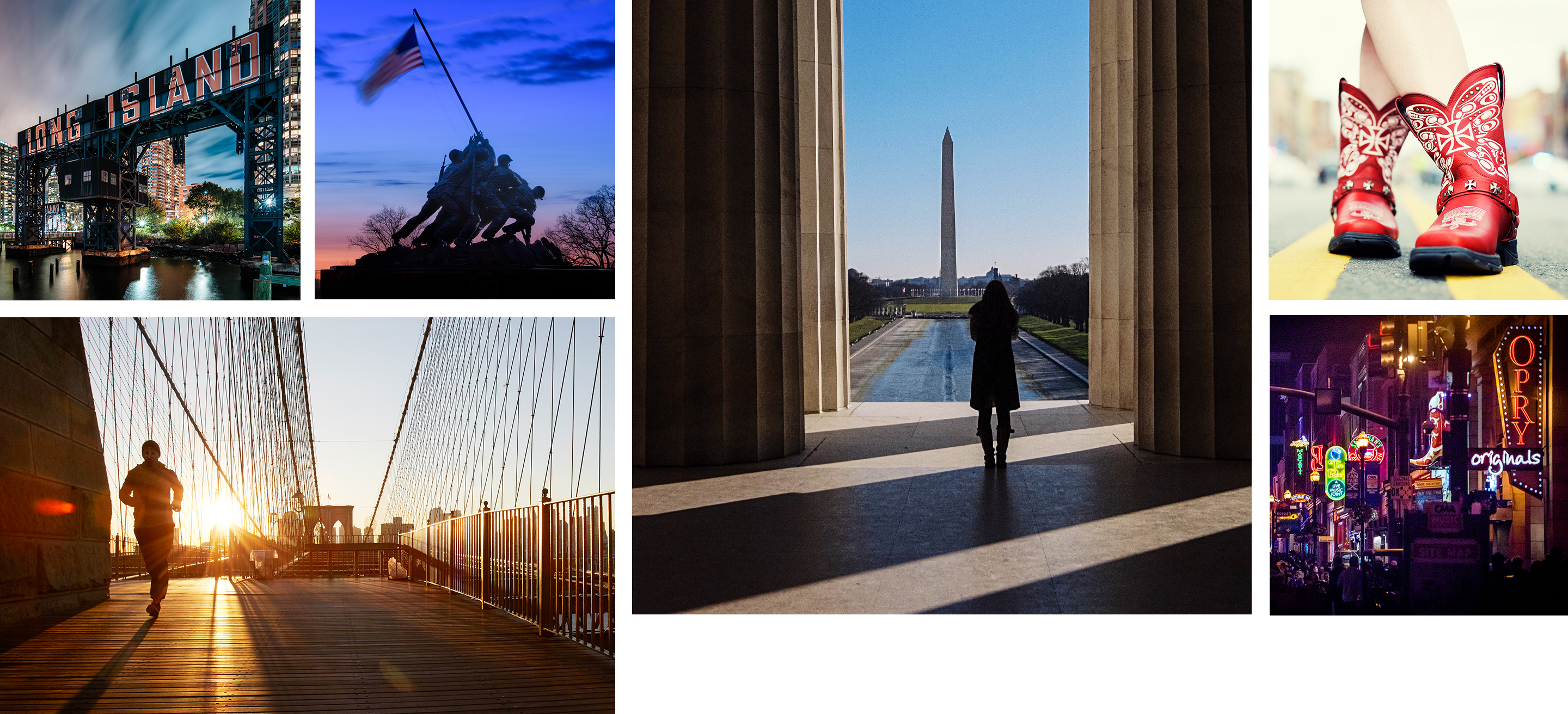 Six images in a collage featuring scenes from New York City, NY, Arlington, VA, and Nashville, TN. From top left: Long Island bridge with "LONG ISLAND" painted on the side of the bridge in red and white, The Marine Corps War Memorial which was inspired by the iconic 1945 photograph of six Marines raising a U.S. flag atop Mount Suribachi during the Battle of Iwo Jima in World War II. A person runs across a bridge as the sun rises behind them. A person stands in the shadows of the Lincoln Memorial, facing the Washington Monument. A person wears a pair of red cowboy boots , standing on double yellow lines on a road. A downtown scene of Nashville at night, showing the Grand Ol Opry and other street signs. 