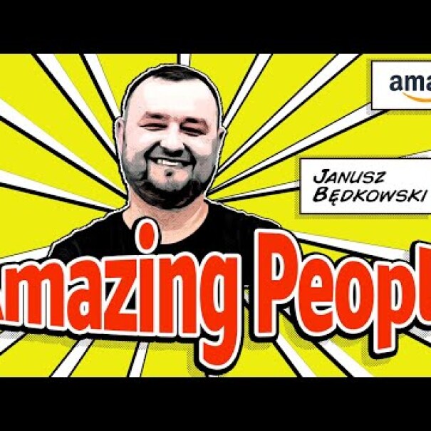 Amazing People: Janusz Będkowski. Amazon daje stabilizację, poczucie bezpieczeństwa i komfortu.