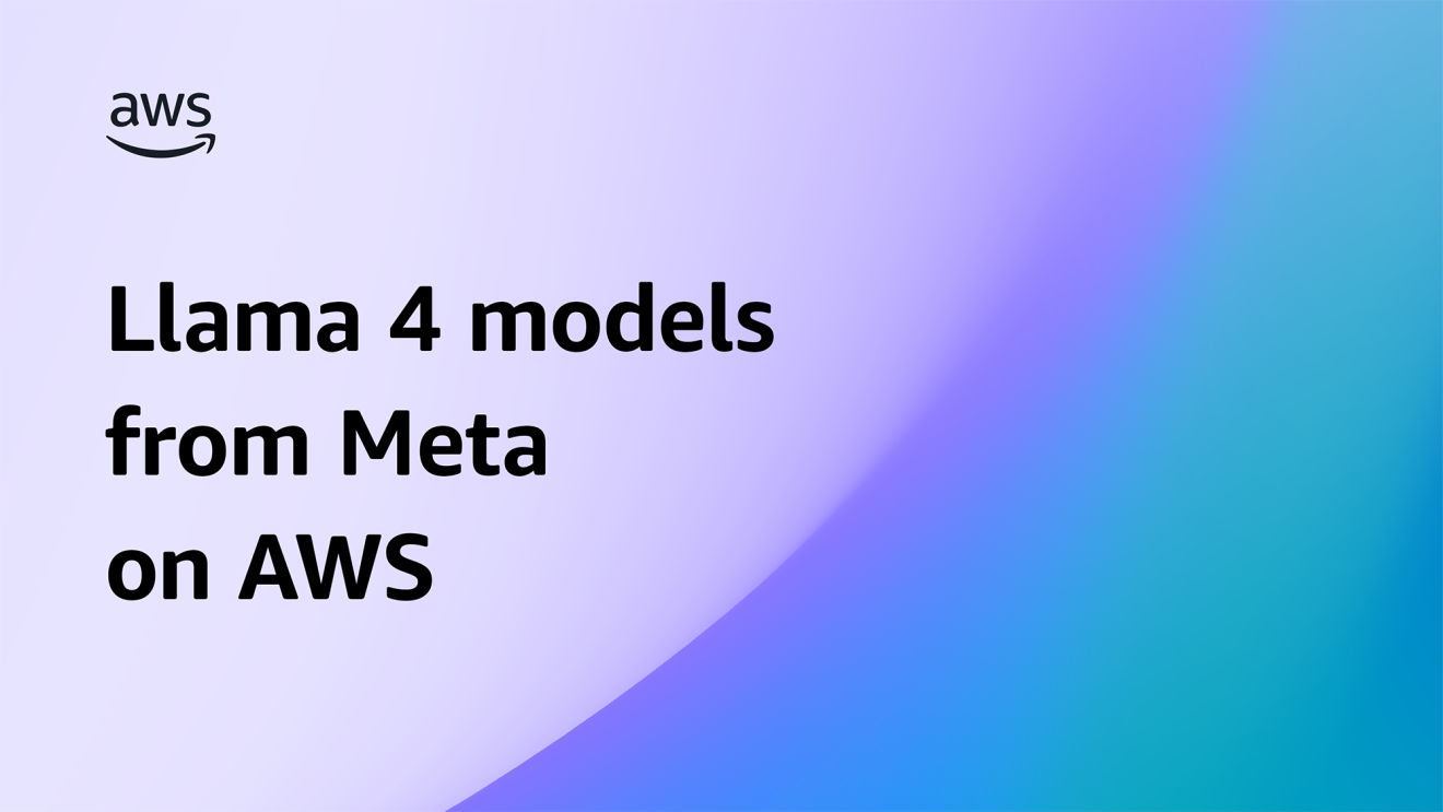 Meta’s Llama 4 models now available on Amazon Web Services