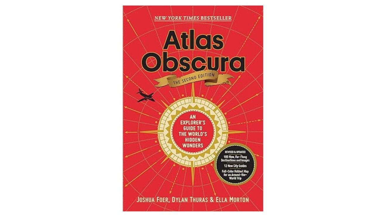 Atlas Obscura by Joshua Foer, Ella Morton, and Dylan Thuras