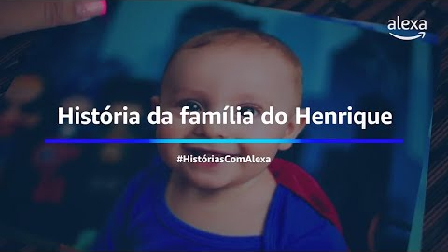 Família do Henrique: Alexa ajuda família a superar barreiras | Histórias com Alexa