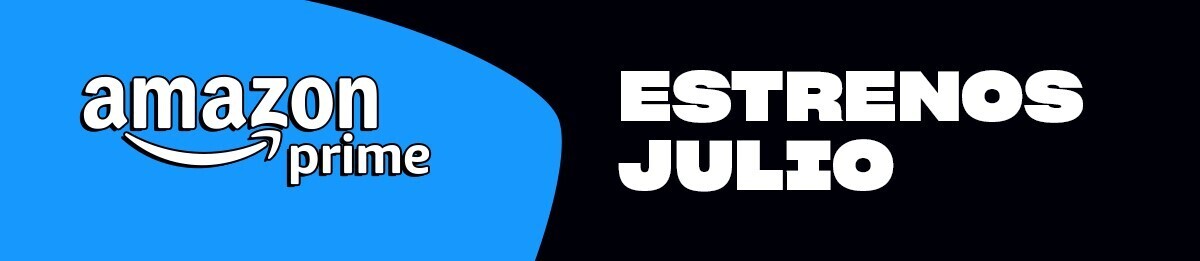 Cartel de Amazon Prime Estrenos Julio.