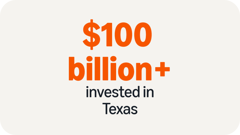 $100 billion+ invested in Texas