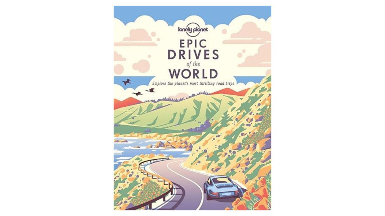 Epic Drives of The World by Lonely Planet