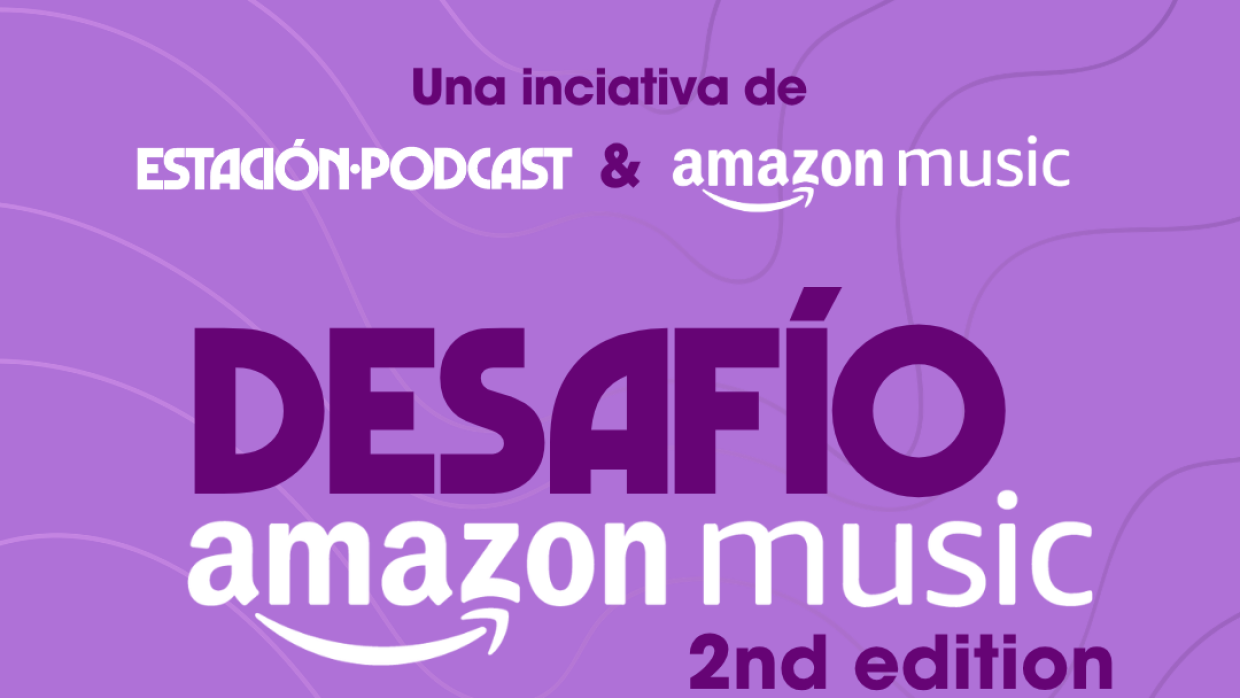 Amazon Music y Estación Podcast lanzan una nueva edición del Desafío Amazon Music