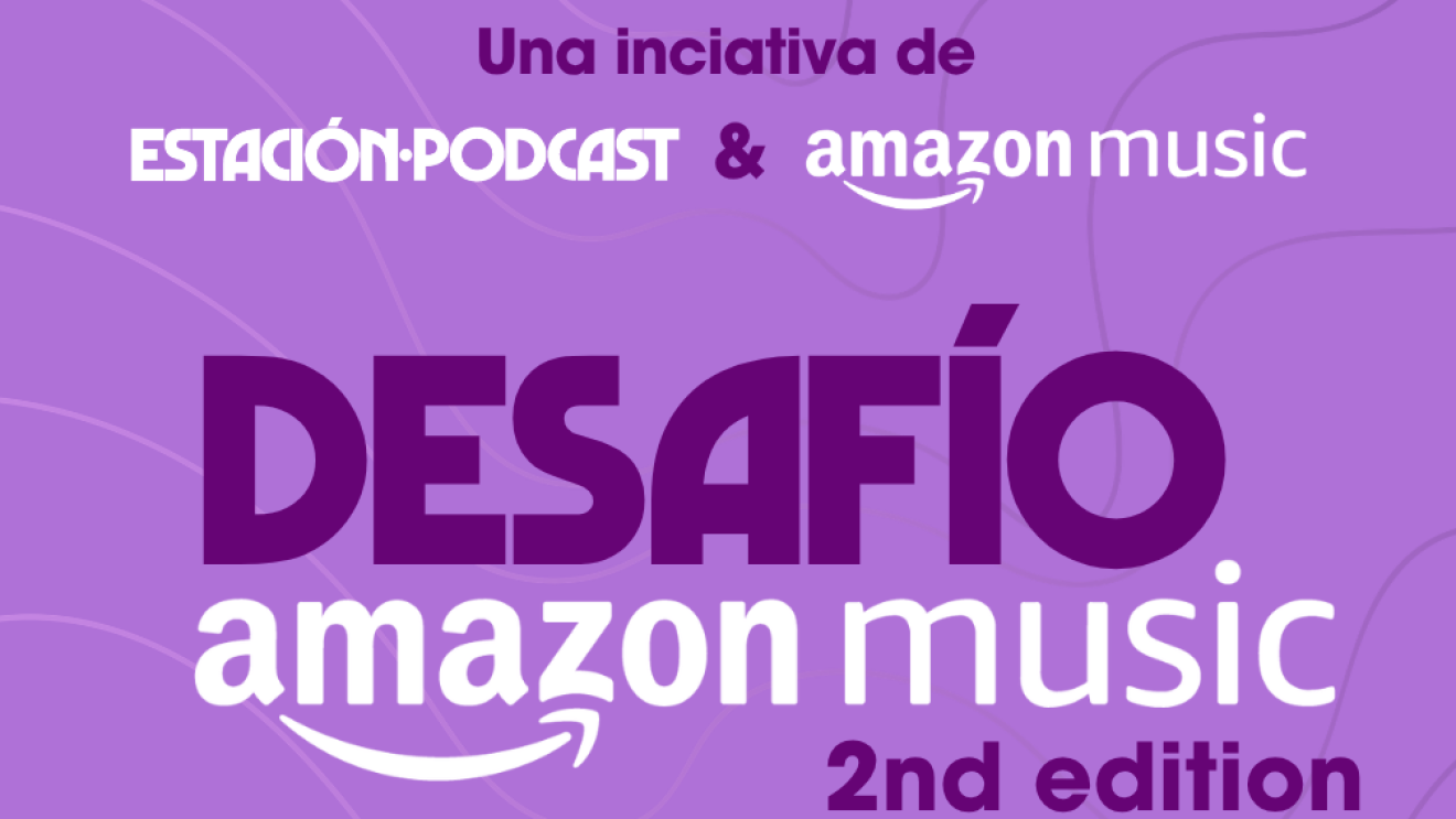 Amazon Music y Estación Podcast lanzan una nueva edición del Desafío Amazon Music