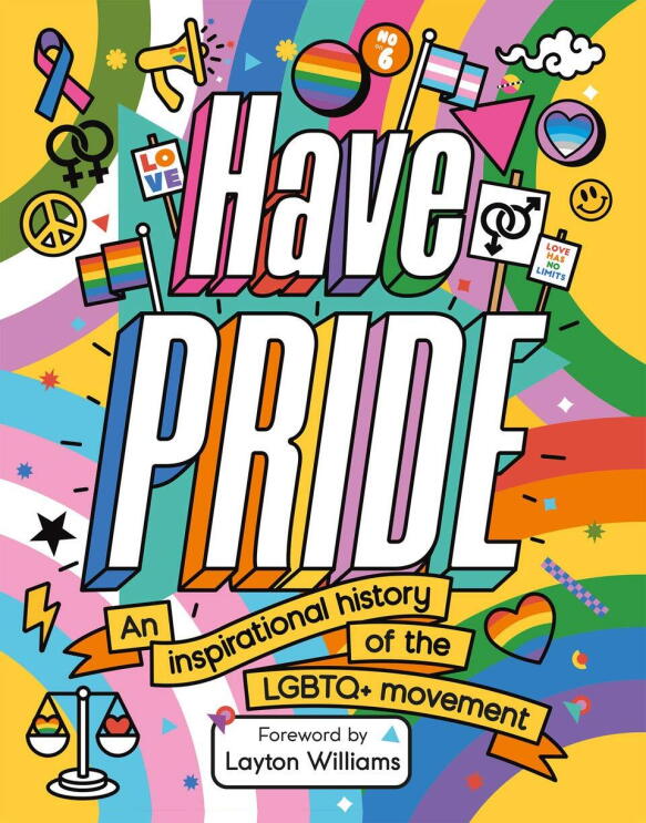 Have Pride: An Inspirational History of the LGBTQ+ Movement by Stella Caldwell and Sue Sanders LGBT Booklist