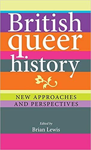 British Queer History: New Approaches and Perspectives by Brian Lewis