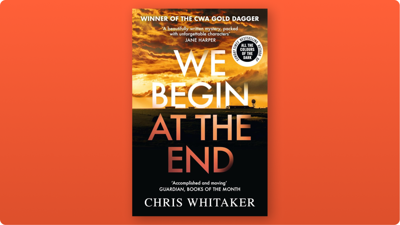 Book cover of 'We Begin at the End' by Chris Whitaker against orange background