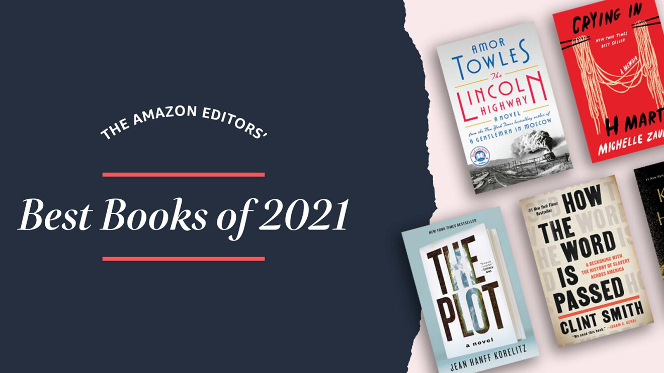 An illustration. One half of it is dark blue and the other light pink. On the dark blue section to the left, there is text overlaid that reads "THE AMAZON EDITORS' Best Books of 2021." On the light pink section to the right, there are book covers for The Lincoln Highway, Crying in H Mart, The Plot, How The Word is Passed, and The Four Winds.  