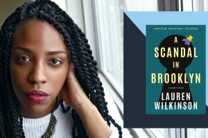 An image of author Lauren Wilkinson. On the right side of the photo is an illustration with her book cover for "A Scandal in Brooklyn."