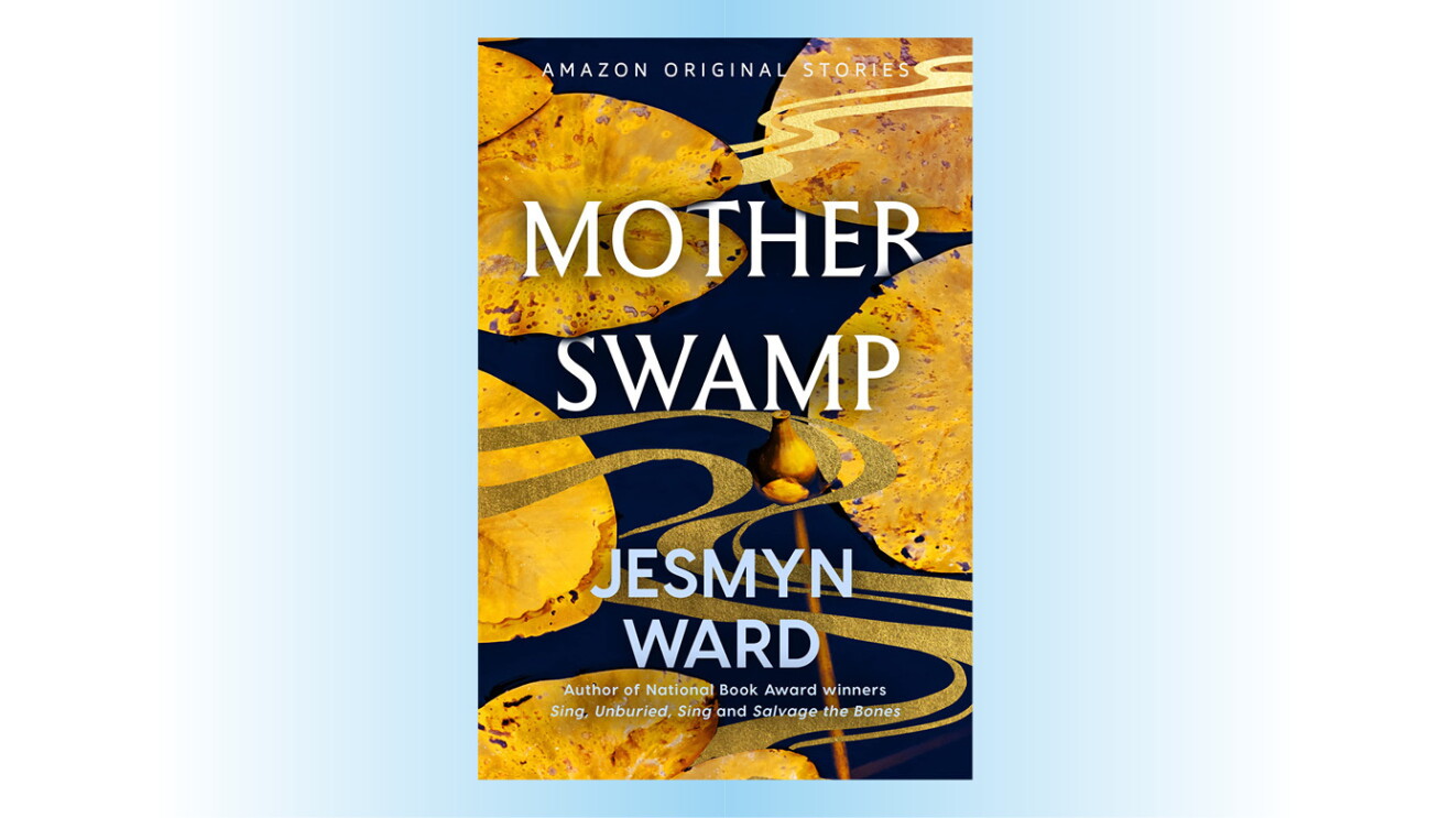 Mother Swamp by Jesmyn Ward