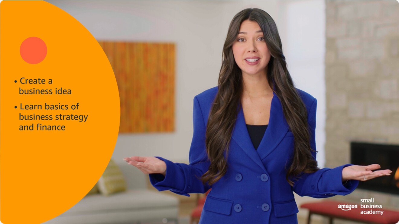 A screenshot of an Amazon Small Business Academy course of a woman in a blue jacket talking to the camera and two bullet points on the left side that read "Create a business idea" and "Kearn basics of business strategy and finance."