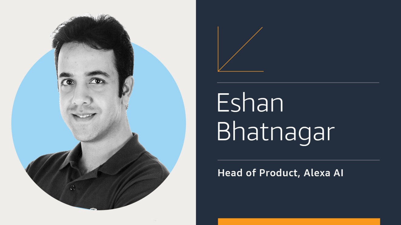 A headsot of Eshan Bhatnagar, Head of Product, Alexa AI.