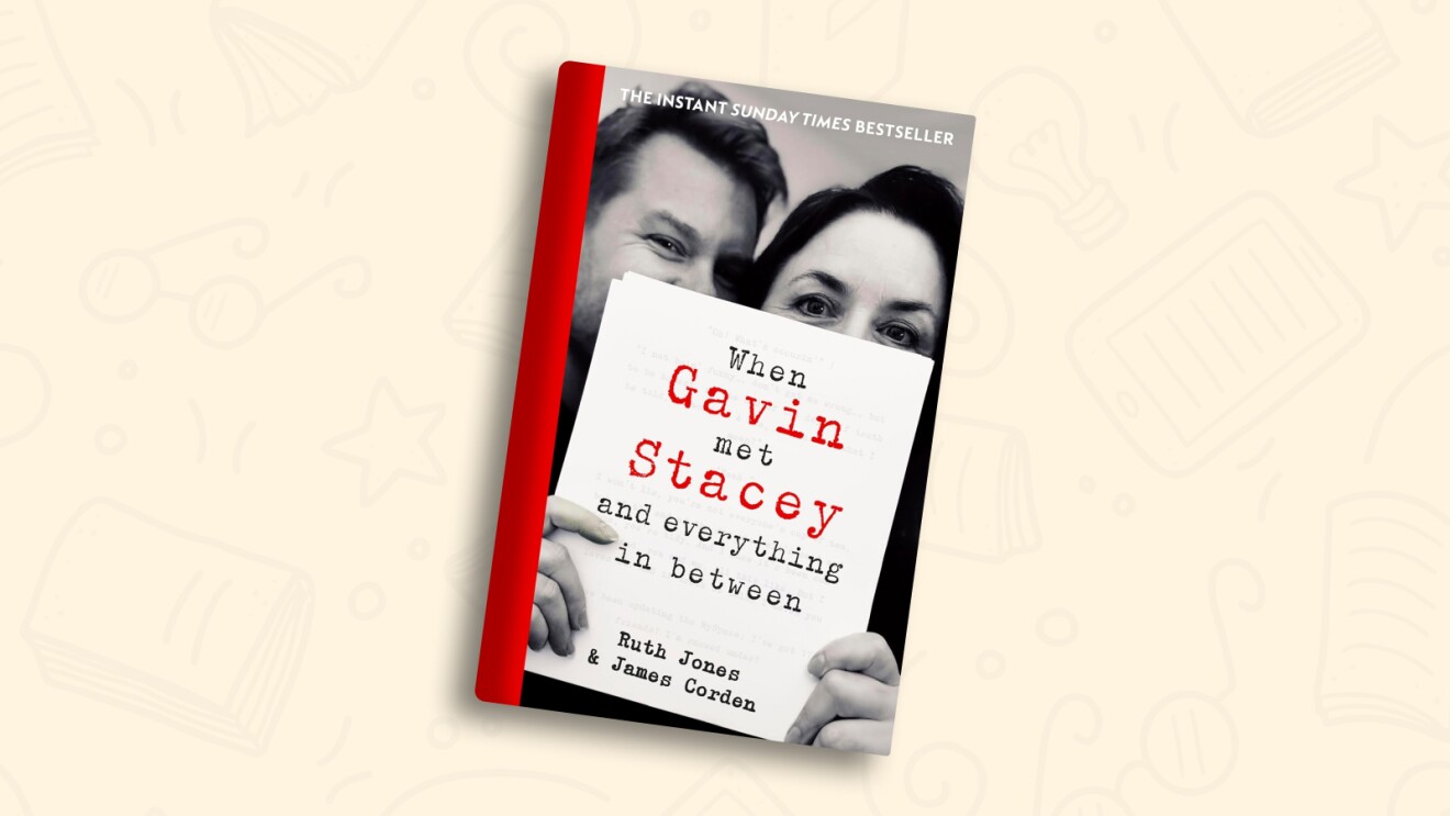 Book cover: When Gavin met Stacey and everything in between by Ruth Jones & James Corden