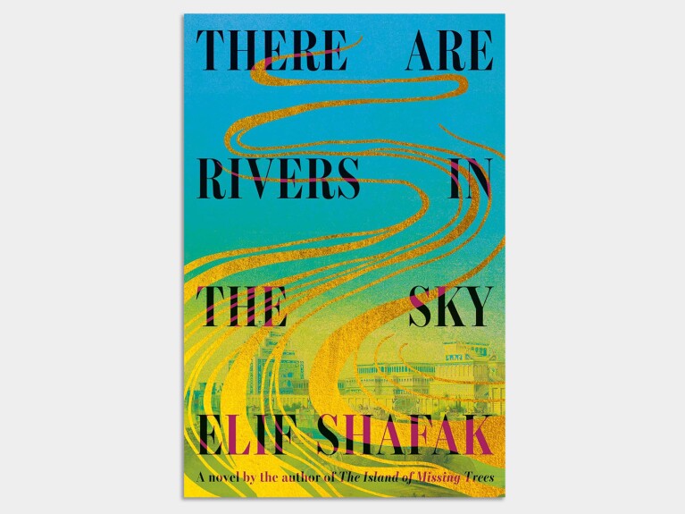 Book cover for 'There Are Rivers in the Sky' by Elif Shafak