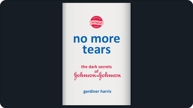 Book cover: No More Tears - The Dark Secrets of Johnson & Johnson by Gardiner Harris
