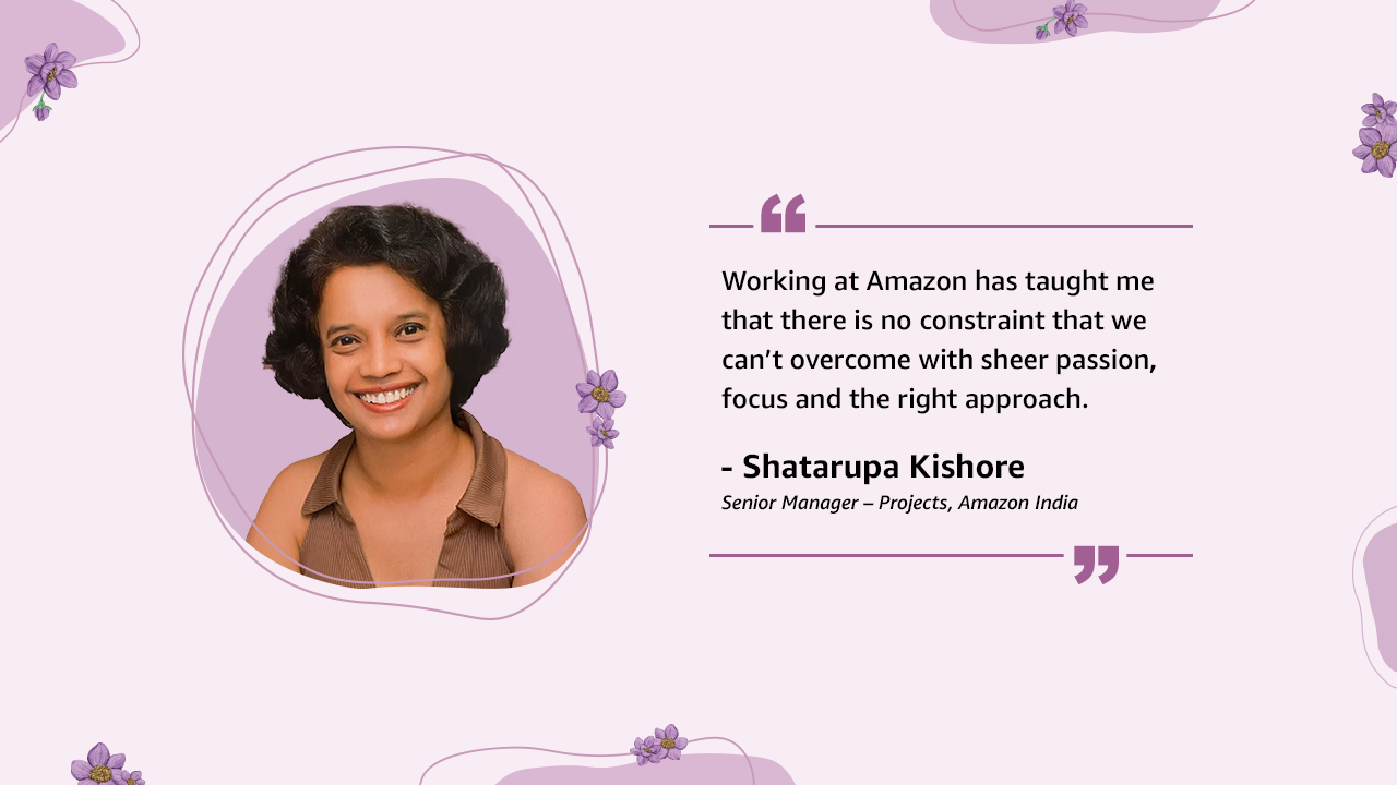 Shatarupa Kishore – Senior Manager Projects Amazon India