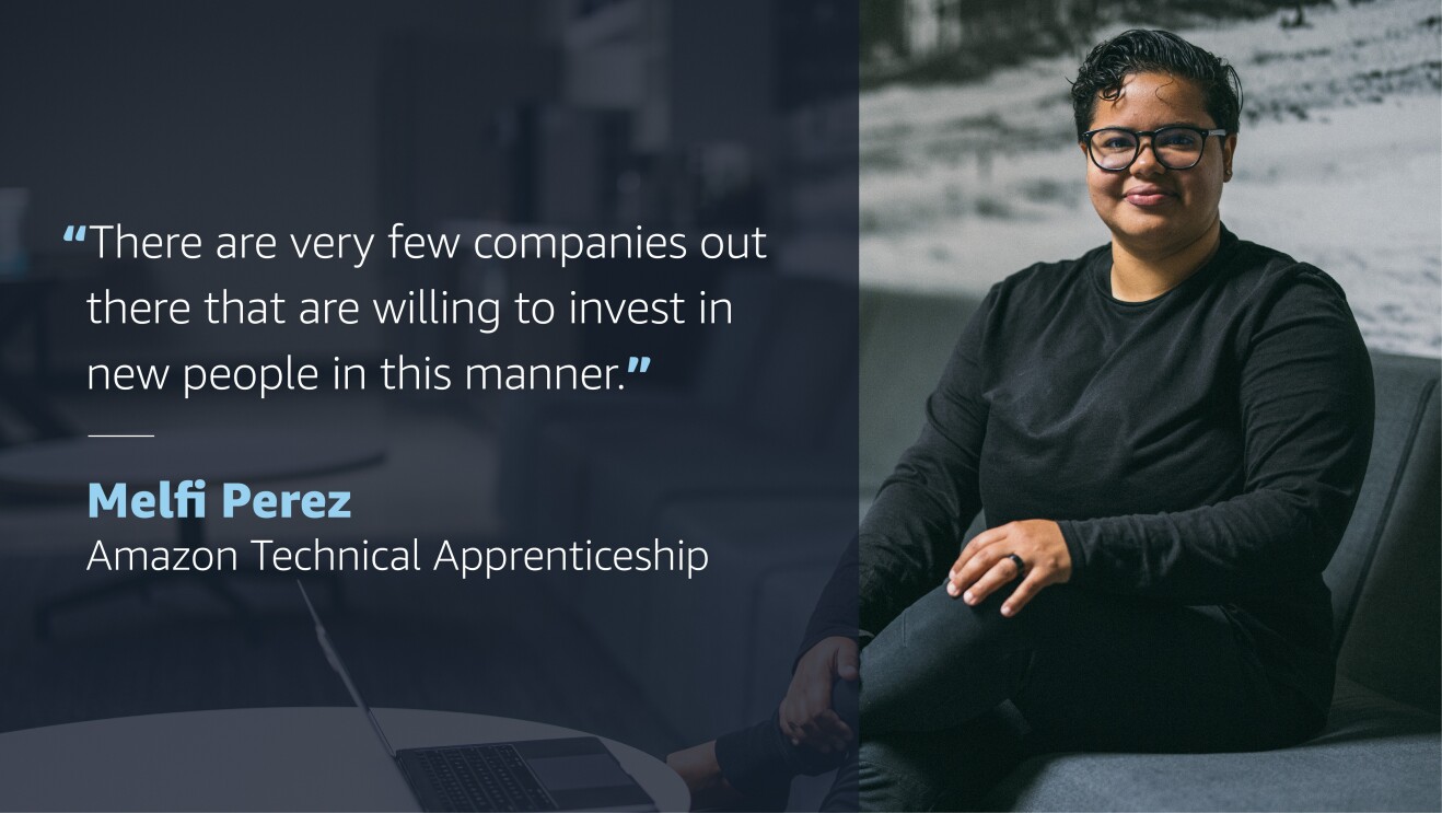 A graphic with an image of a woman smiling for a photo on the right side of it. On the left side of it, a quote from her reads, "There are very few companies out there that are willing to invest in new people in this manner." Quote attribution below reads "Melfi Perez, Amazon Technical Apprenticeship"