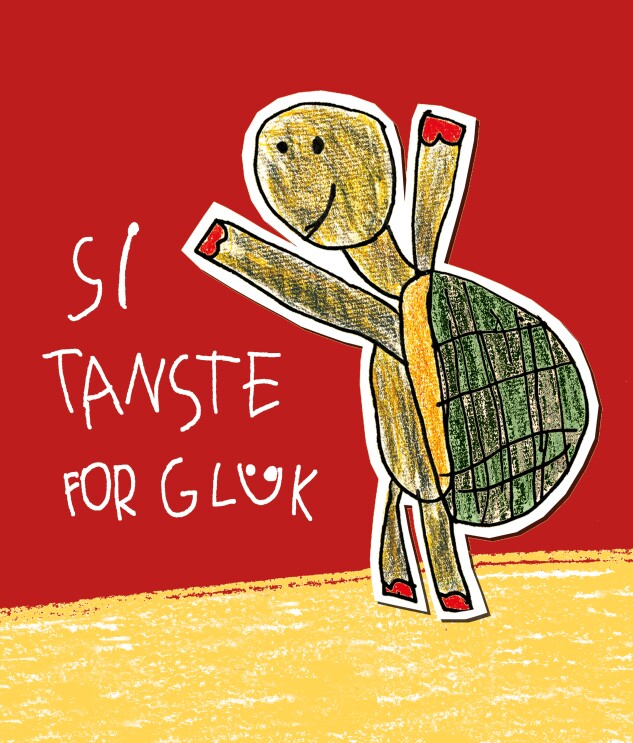 Eine Kinderzeichnung mit einer tanzenden Schildkröte. Handschriftlich beschriftet mit "SI TANSTE FOR GLÜCK". Die Schildkröte steht auf einem gelben Untergrund, der Hintergrund ist rot.