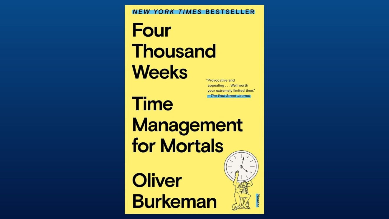 ‘Four Thousand Weeks: Time Management for Mortals’ by Oliver Burkeman, a New York Times Bestseller available on Kindle+