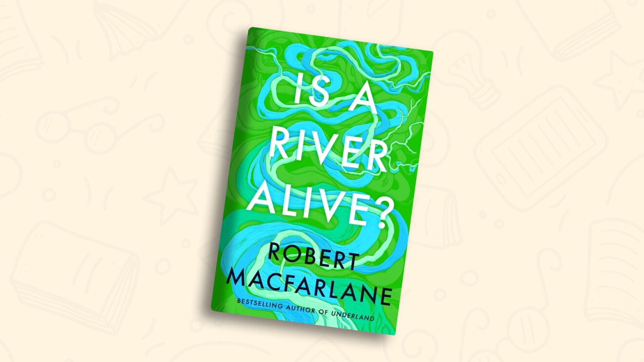 Book cover: Is a River Alive? by Robert Macfarlane, green with swirling blue patterns