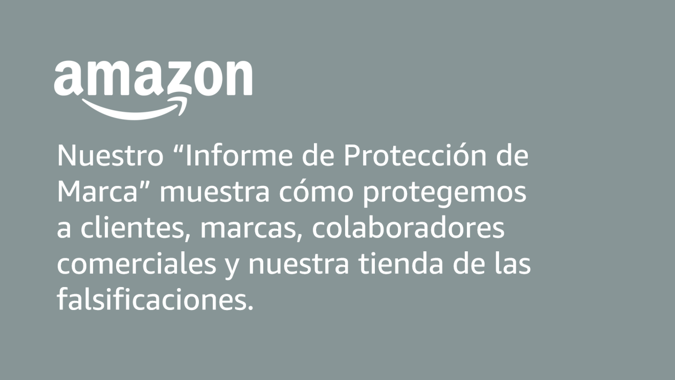 Sobre un fondo gris, en letras blancas la palabra Amazoon con la sonrisa y el siguiente texto: Nuestro "Informe de Protección de Marca" muestra como protemeos a cliente, marcas, colaboradores comerciales y nuestra tienda de las falsificaciones. 
