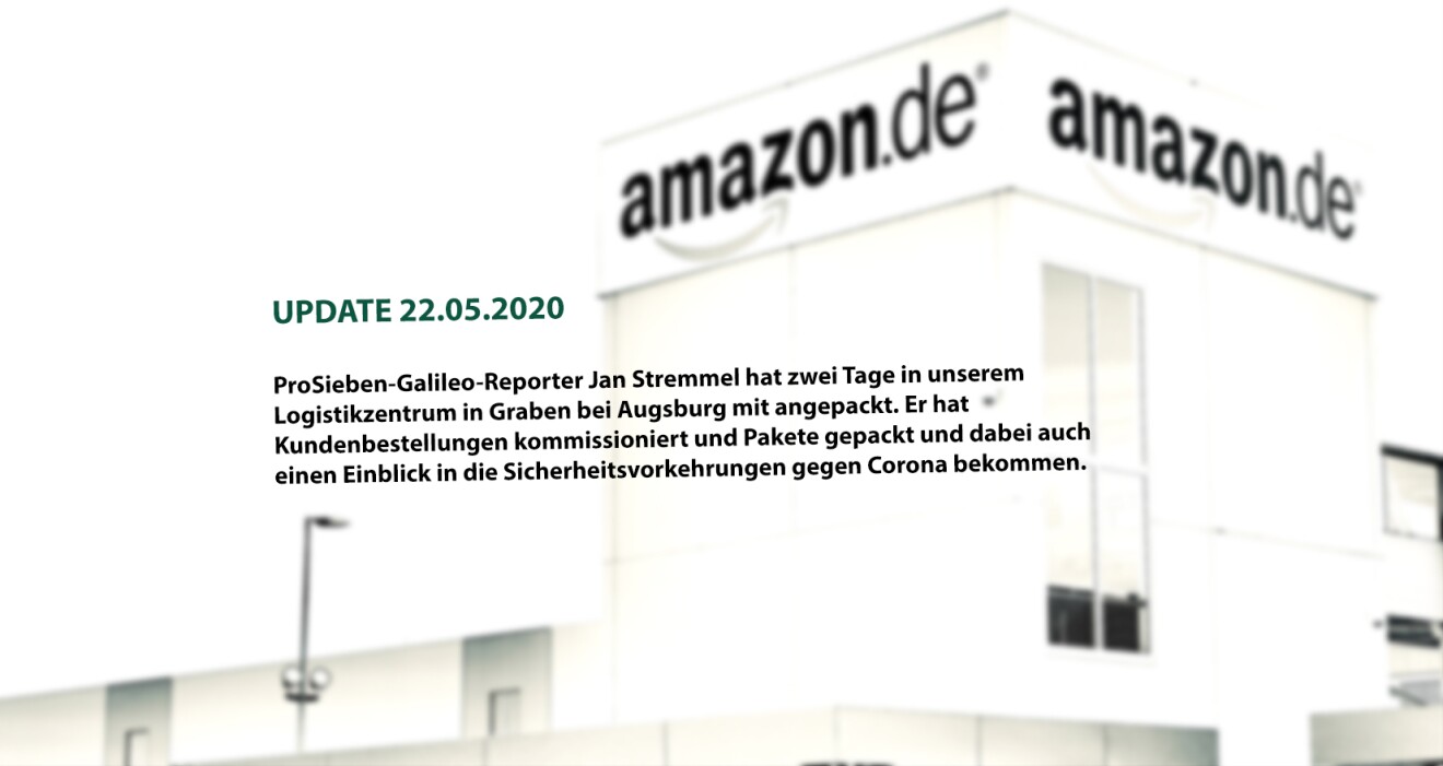 (UPDATE 22.05.2020)
ProSieben-„Galileo“-Reporter Jan Stremmel hat zwei Tage in unserem Logistikzentrum in Graben bei Augsburg mit angepackt. Er hat Kundenbestellungen kommissioniert und Pakete gepackt und dabei auch einen Einblick in die Sicherheitsvorkehrungen während Corona bekommen.