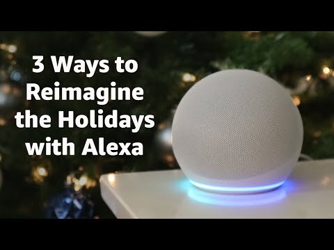 3 ways to reimagine the holidays with Alexa