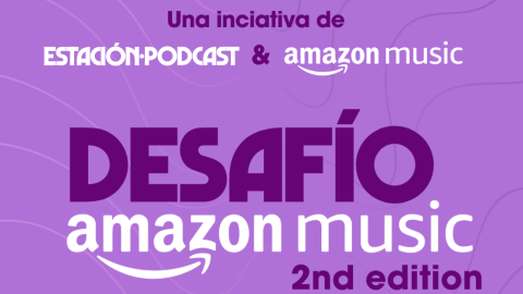 Amazon Music y Estación Podcast lanzan una nueva edición del Desafío Amazon Music