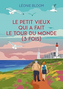 Leonie Bloom Le Petit Vieux Qui a Fair let tour de monde