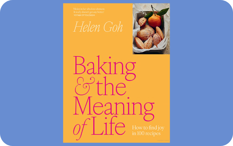 Baking and the Meaning of Life by Helen Goh	