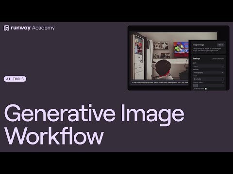 Generative Image Workflow | Runway Academy