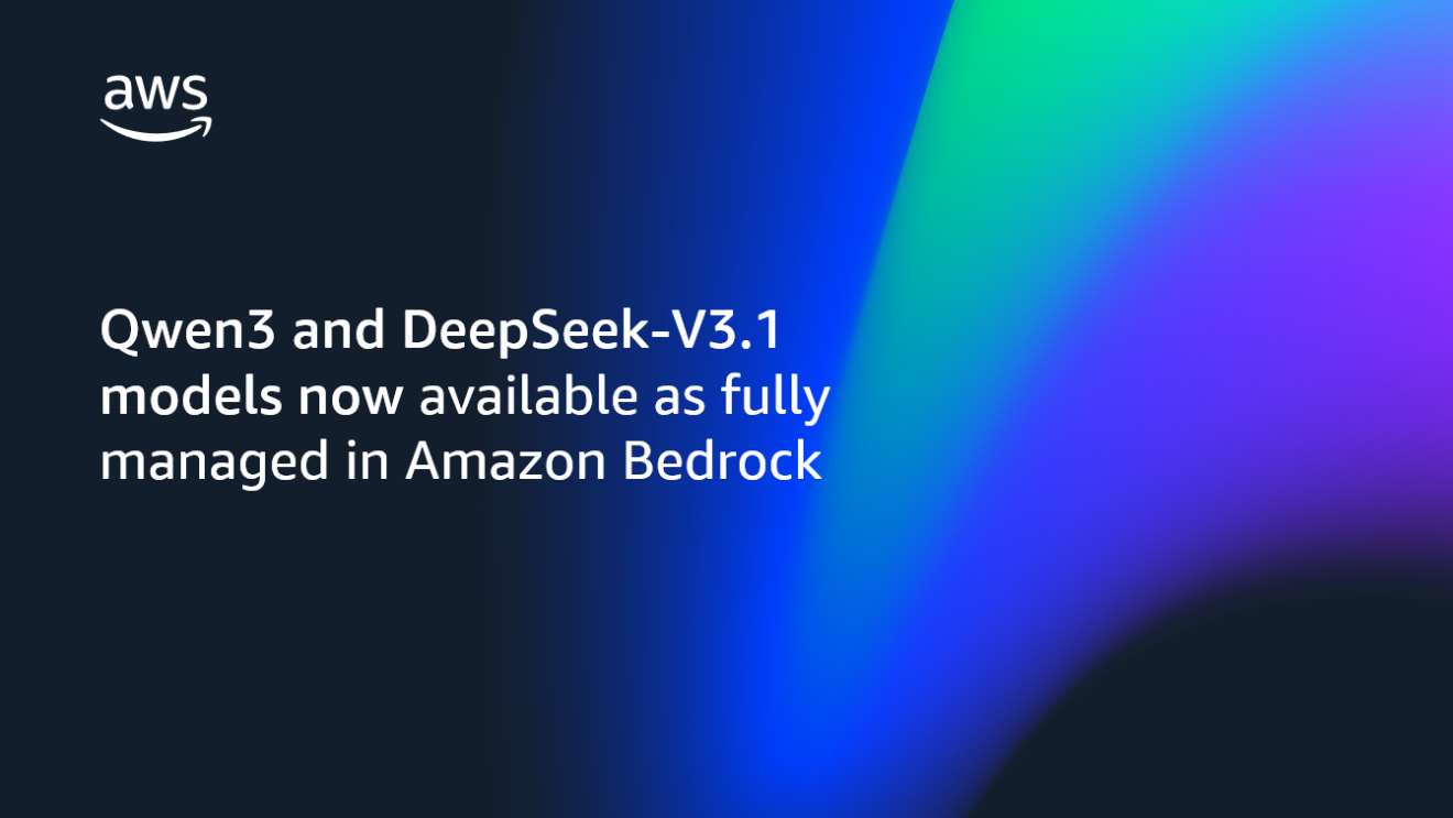 Qwen3 and DeepSeek-V3.1 models now available fully managed on AWS