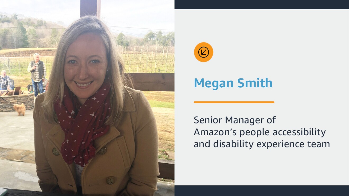 A woman smiles for a photo with an outdoor landscape in the background. Text on the side of the image says "Megan Smith: Senior Manager of Amazon's people accessibility and disability experience team."