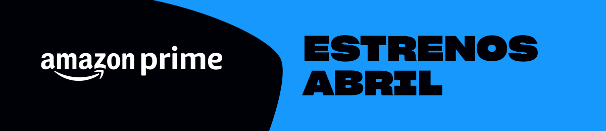 Cartel de Amazon Prime Estrenos Abril.
